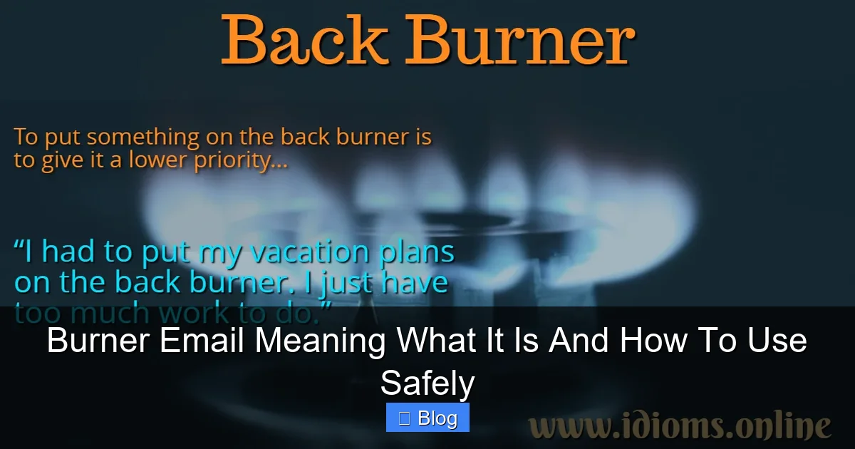 Burner Email Meaning What It Is And How To Use Safely