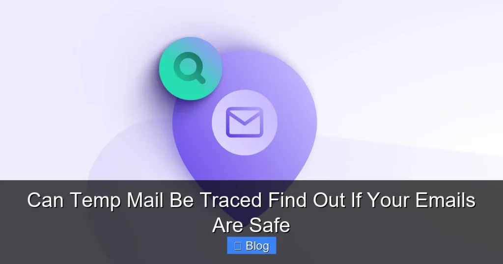 Can Temp Mail Be Traced Find Out If Your Emails Are Safe