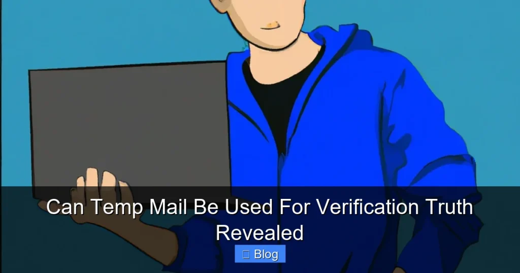 Can Temp Mail Be Used For Verification Truth Revealed