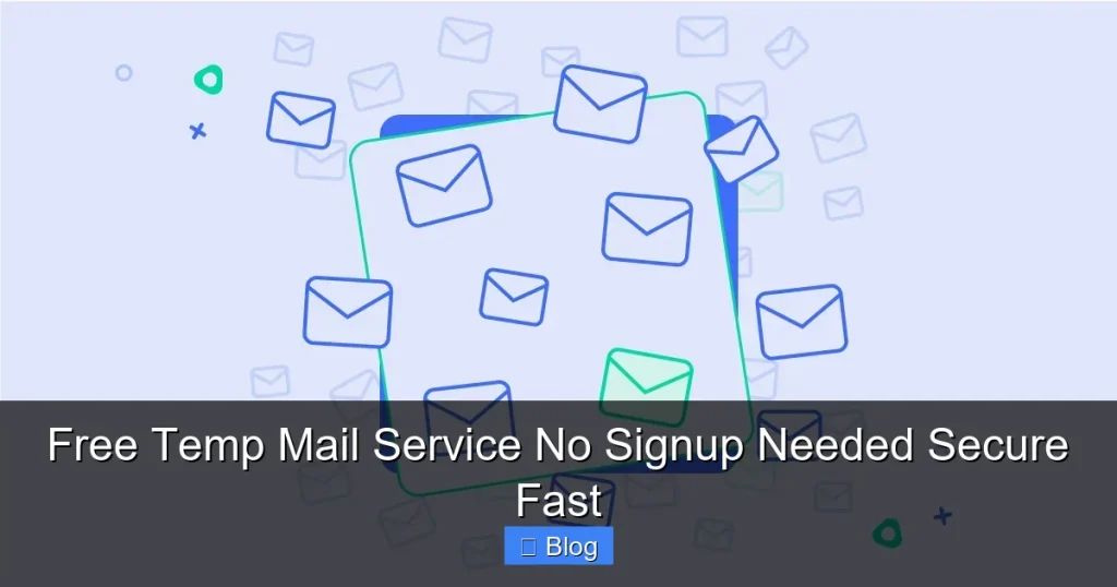 Free Temp Mail Service No Signup Needed Secure Fast