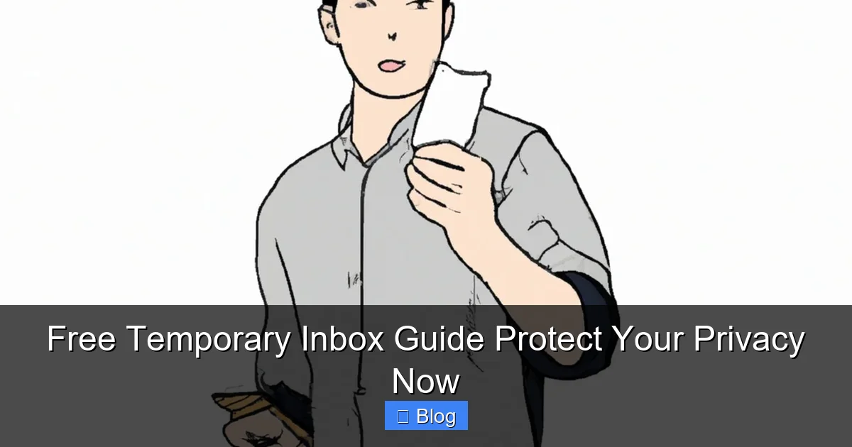 Free Temporary Inbox Guide Protect Your Privacy Now