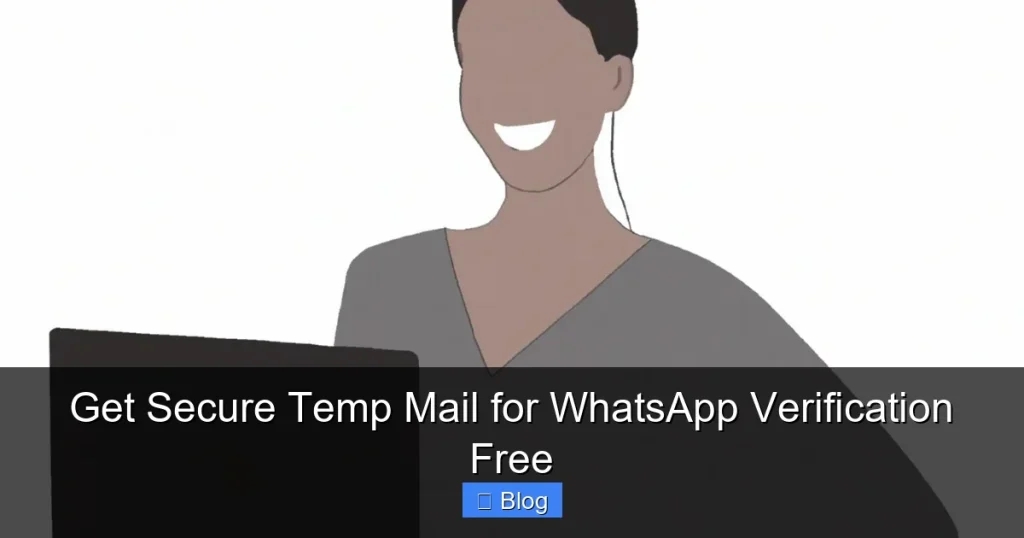 Get Secure Temp Mail for WhatsApp Verification Free