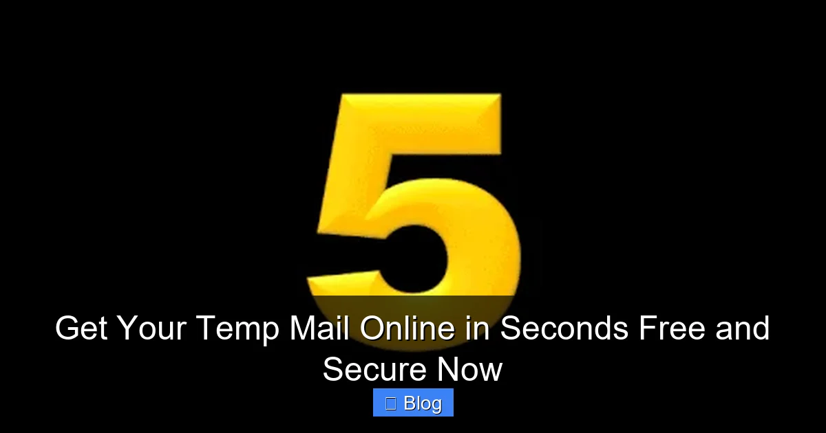 Get Your Temp Mail Online in Seconds Free and Secure Now