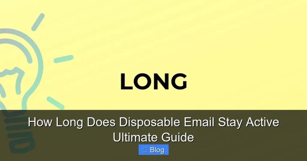 How Long Does Disposable Email Stay Active Ultimate Guide