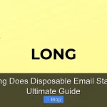 How Long Does Disposable Email Stay Active Ultimate Guide