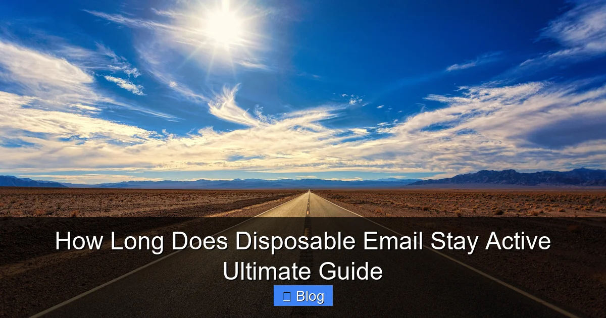 How Long Does Disposable Email Stay Active Ultimate Guide