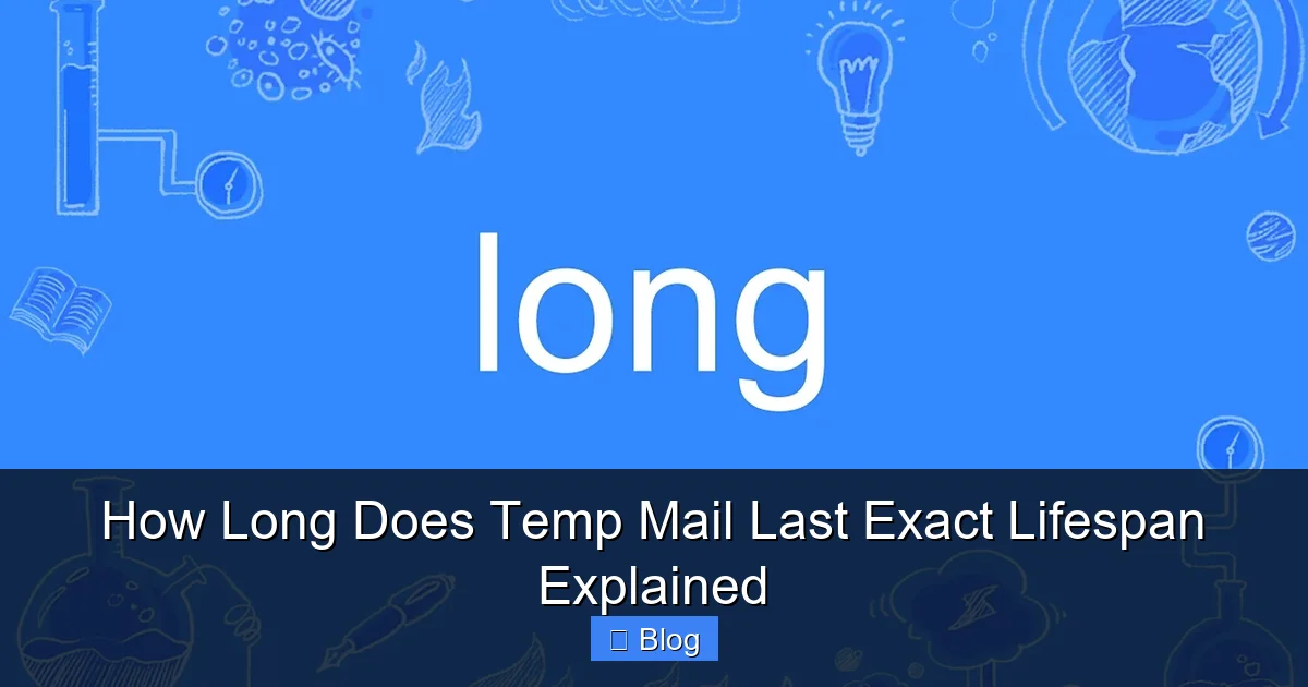 How Long Does Temp Mail Last Exact Lifespan Explained