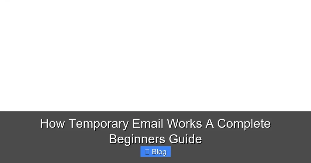 How Temporary Email Works A Complete Beginners Guide