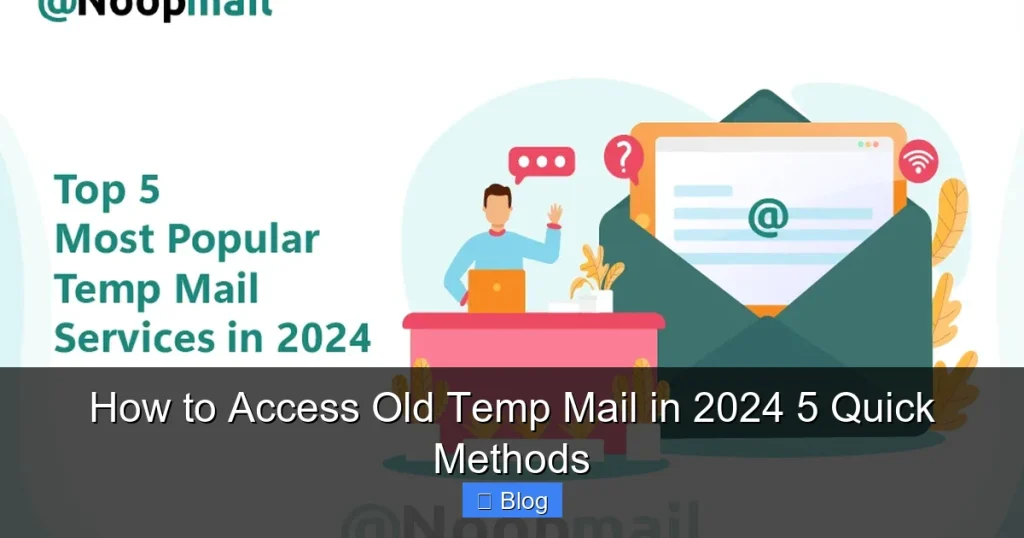 How to Access Old Temp Mail in 2024 5 Quick Methods
