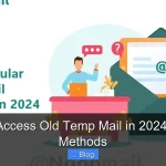 How to Access Old Temp Mail in 2024 5 Quick Methods