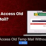 How to Access Old Temp Mail Without Hassle
