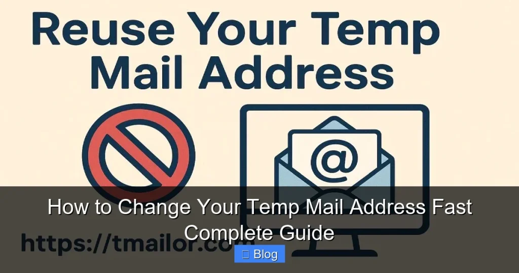 How to Change Your Temp Mail Address Fast Complete Guide
