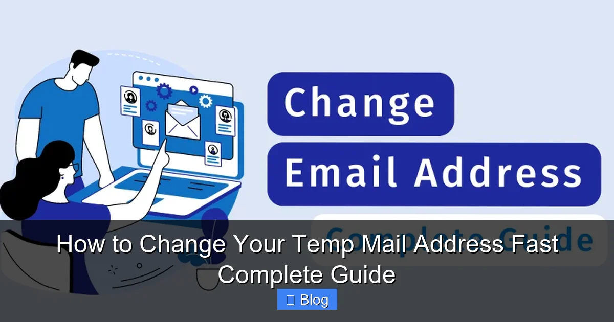 How to Change Your Temp Mail Address Fast Complete Guide
