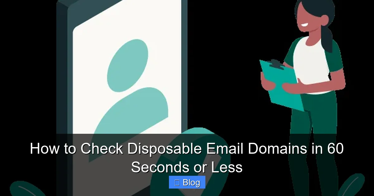 How to Check Disposable Email Domains in 60 Seconds or Less