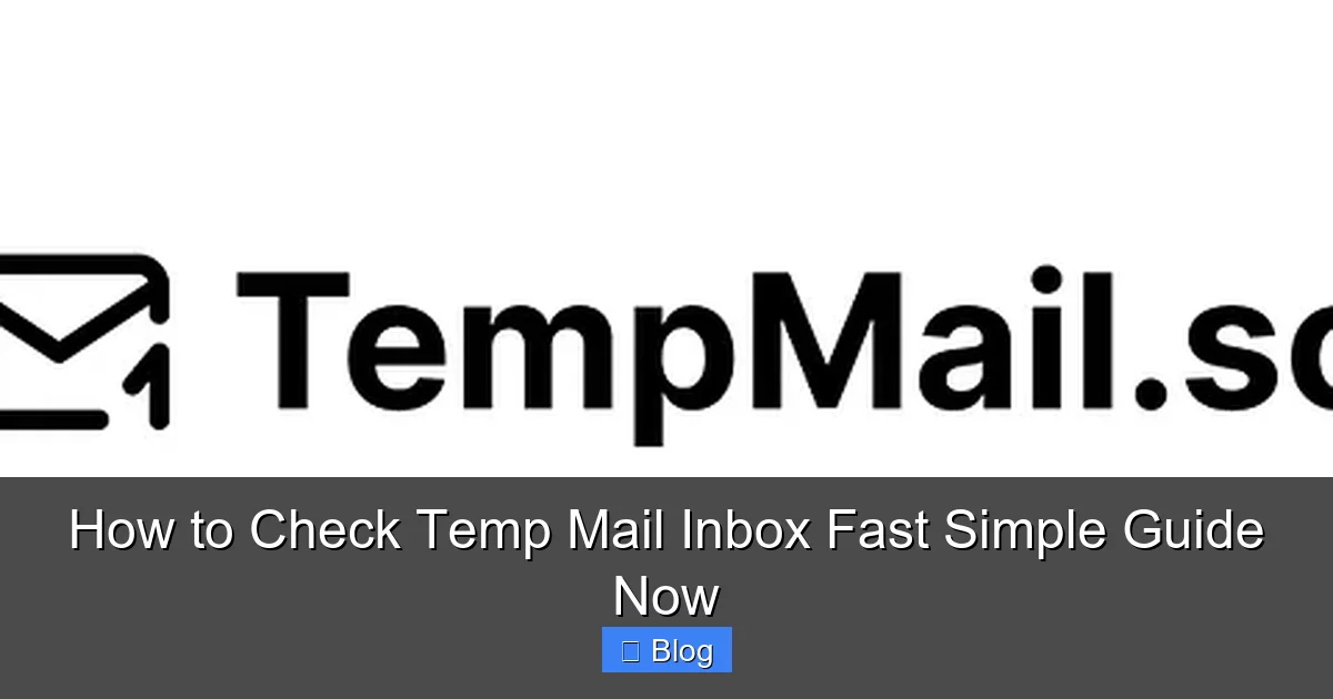 How to Check Temp Mail Inbox Fast Simple Guide Now