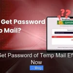 How to Get Password of Temp Mail Effortlessly Now