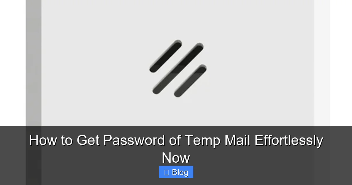How to Get Password of Temp Mail Effortlessly Now