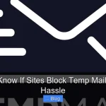How to Know If Sites Block Temp Mail Without Hassle