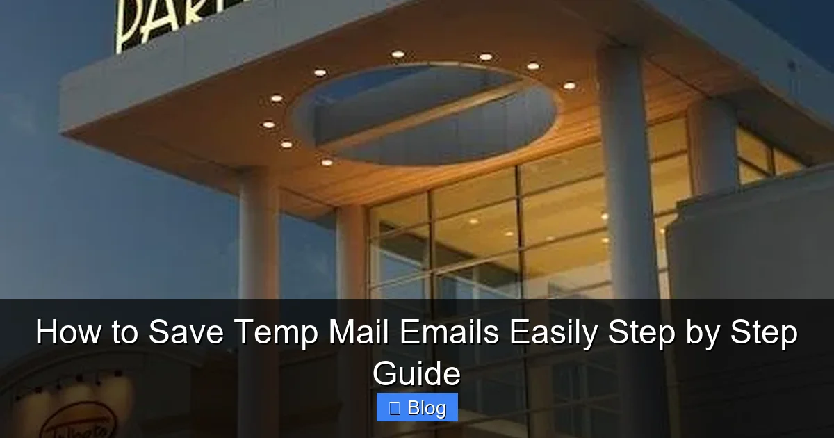 How to Save Temp Mail Emails Easily Step by Step Guide