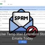 How to Use Temp Mail Extension Stop Spam Emails Today