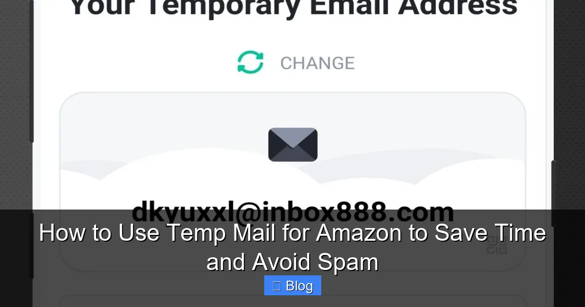 How to Use Temp Mail for Amazon to Save Time and Avoid Spam