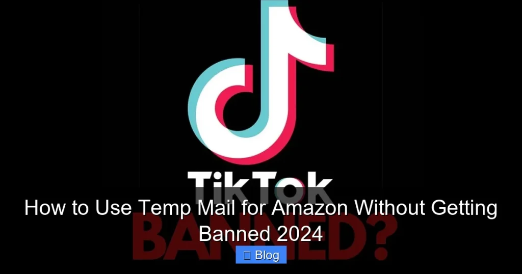 How to Use Temp Mail for Amazon Without Getting Banned 2024