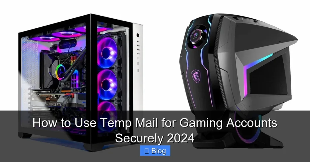 How to Use Temp Mail for Gaming Accounts Securely 2024