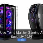 How to Use Temp Mail for Gaming Accounts Securely 2024