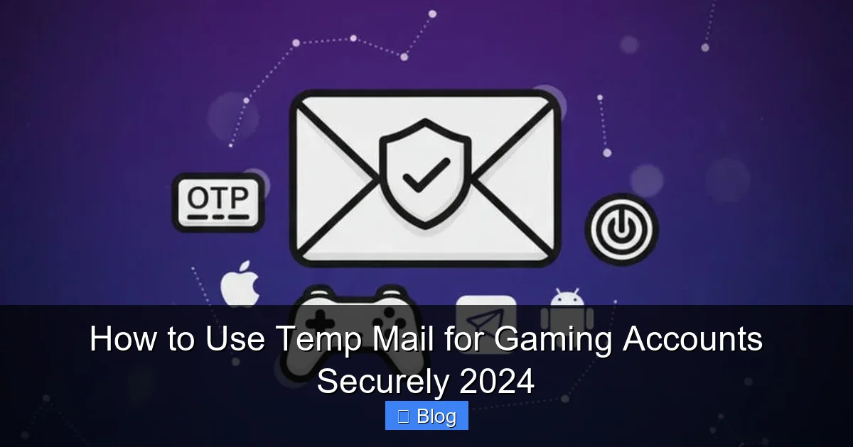 How to Use Temp Mail for Gaming Accounts Securely 2024