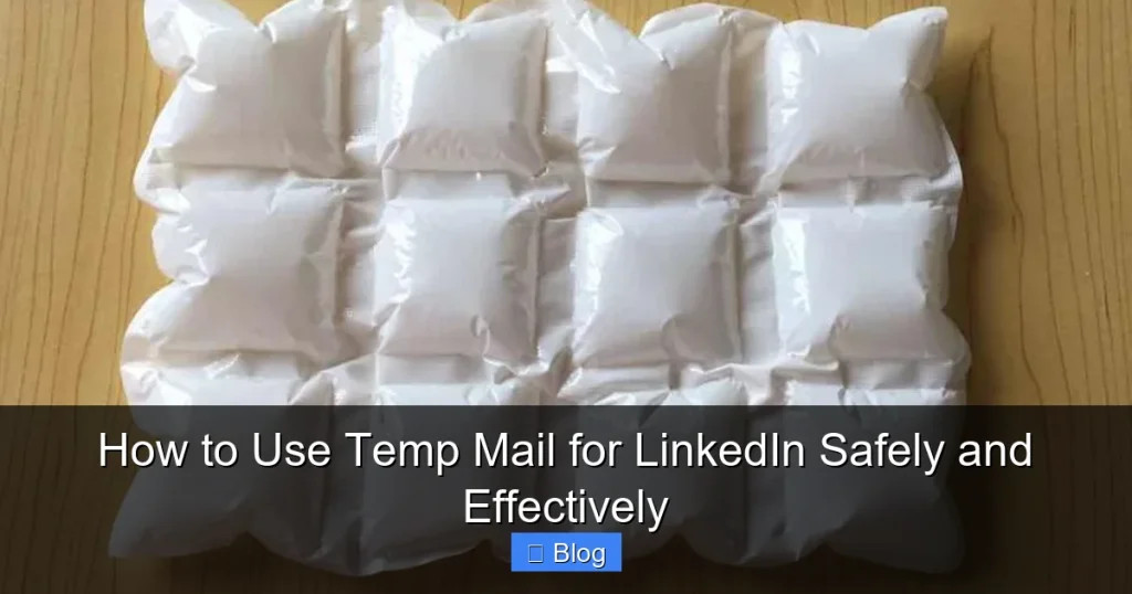 How to Use Temp Mail for LinkedIn Safely and Effectively