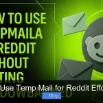 How to Use Temp Mail for Reddit Effortlessly