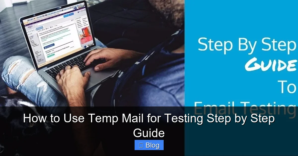 How to Use Temp Mail for Testing Step by Step Guide