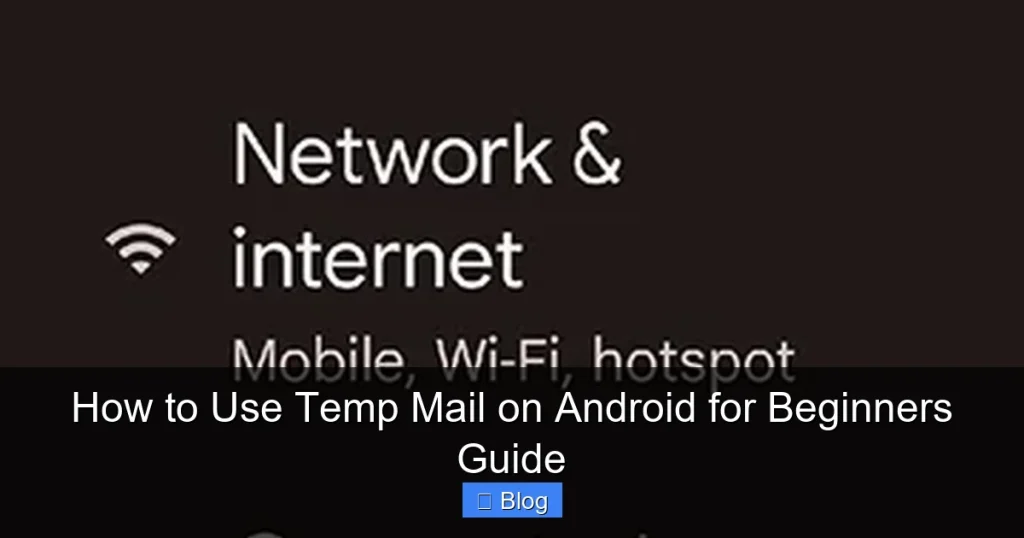 How to Use Temp Mail on Android for Beginners Guide