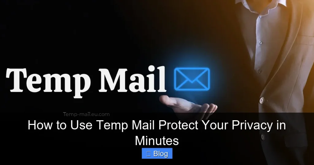 How to Use Temp Mail Protect Your Privacy in Minutes