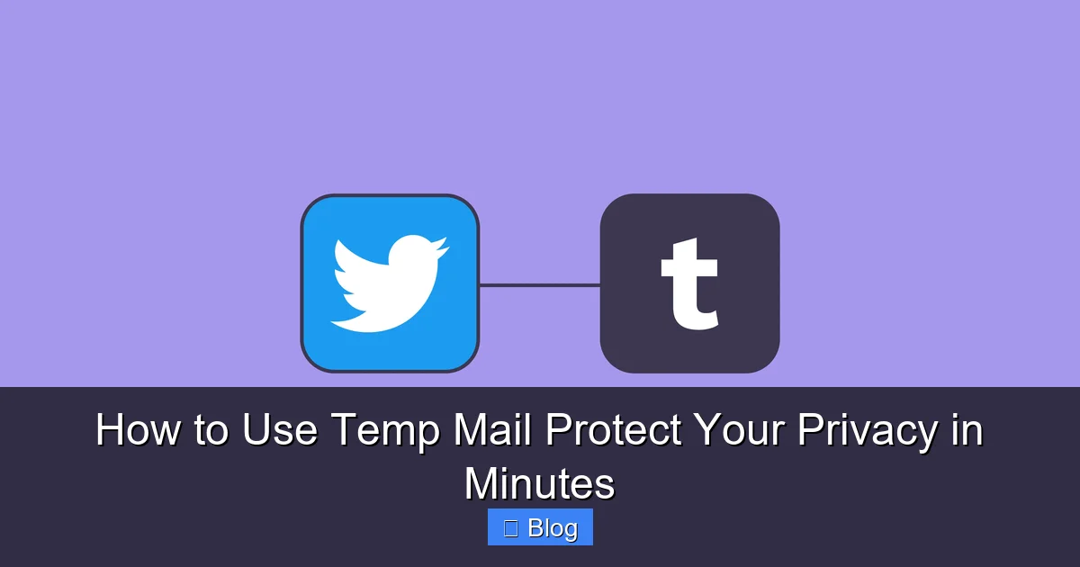 How to Use Temp Mail Protect Your Privacy in Minutes
