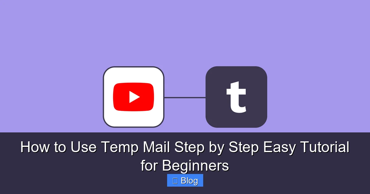 How to Use Temp Mail Step by Step Easy Tutorial for Beginners