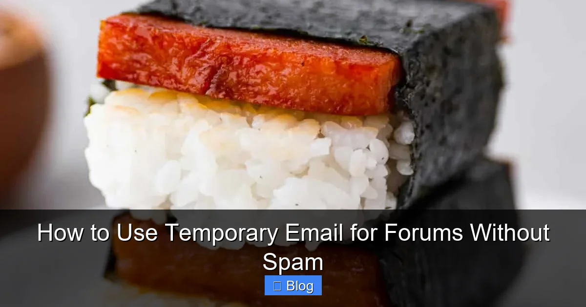 How to Use Temporary Email for Forums Without Spam