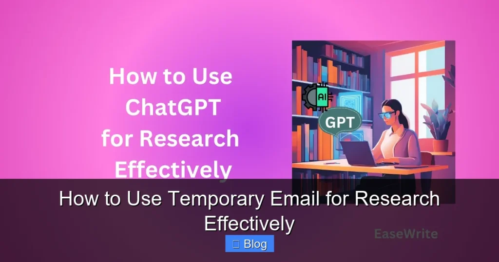 How to Use Temporary Email for Research Effectively