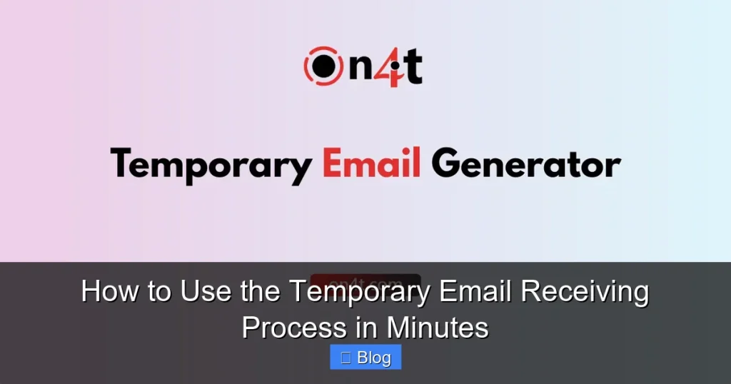 How to Use the Temporary Email Receiving Process in Minutes