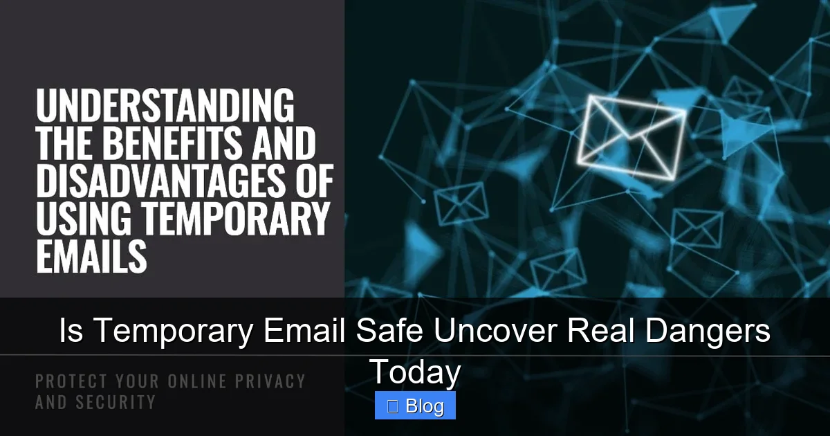 Is Temporary Email Safe Uncover Real Dangers Today