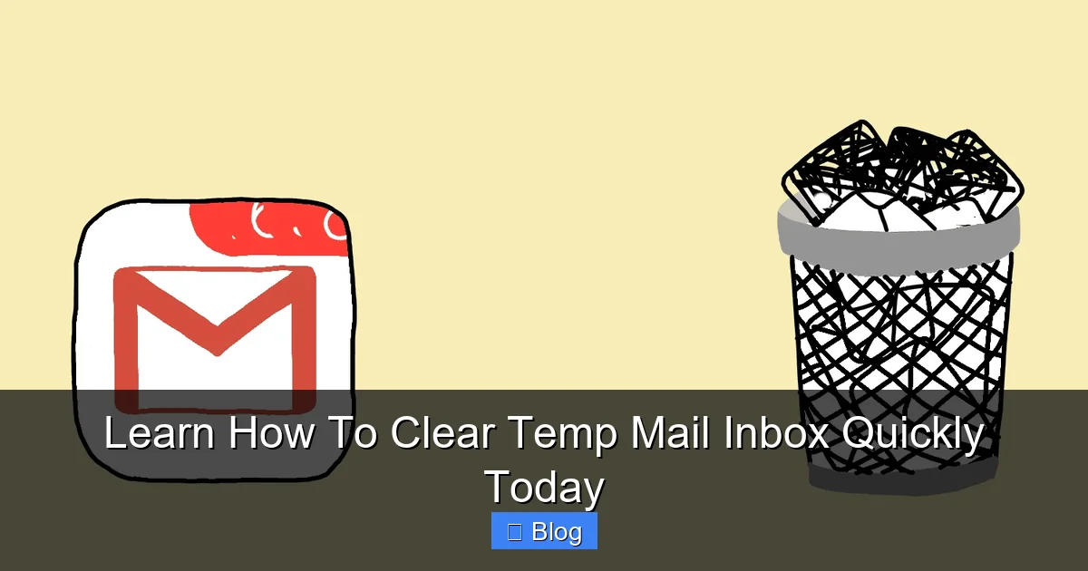 Learn How To Clear Temp Mail Inbox Quickly Today
