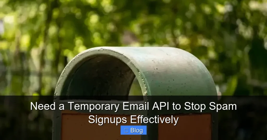 Need a Temporary Email API to Stop Spam Signups Effectively