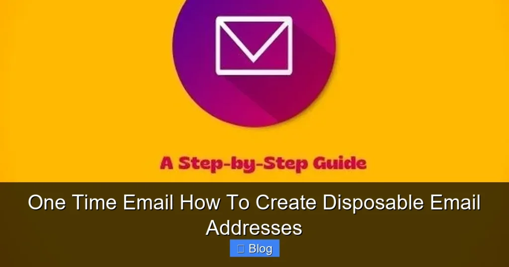 One Time Email How To Create Disposable Email Addresses