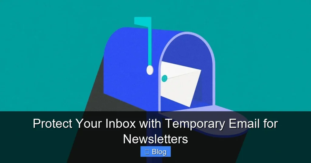 Protect Your Inbox with Temporary Email for Newsletters