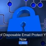 Purpose of Disposable Email Protect Your Inbox Now