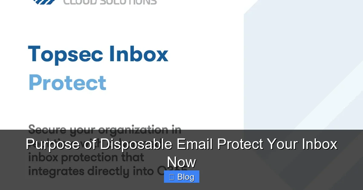 Purpose of Disposable Email Protect Your Inbox Now