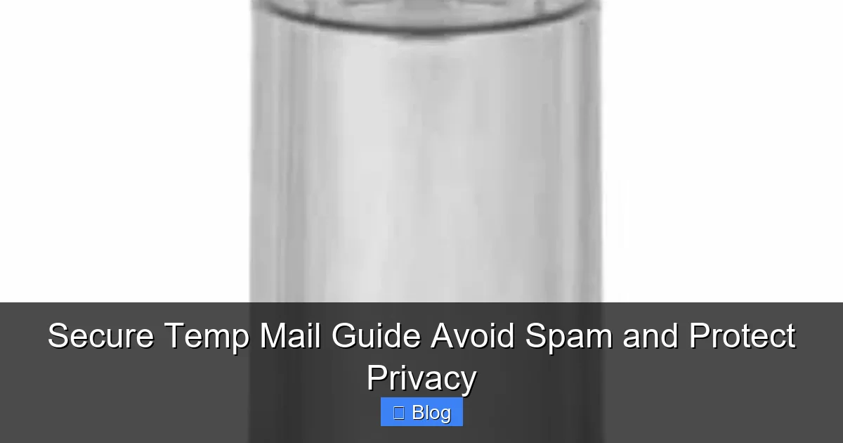 Secure Temp Mail Guide Avoid Spam and Protect Privacy