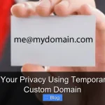 Secure Your Privacy Using Temporary Email Custom Domain