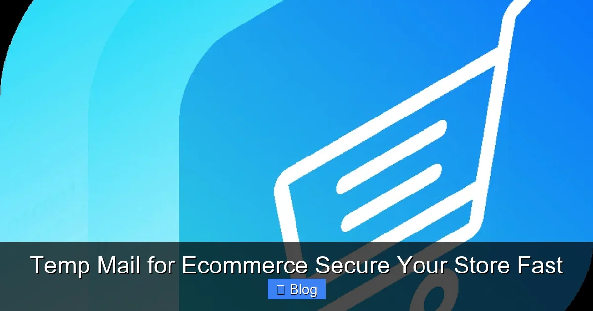 Temp Mail for Ecommerce Secure Your Store Fast