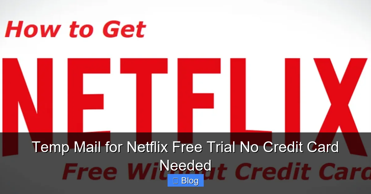 Temp Mail for Netflix Free Trial No Credit Card Needed